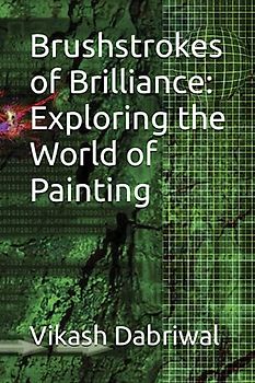 Brushstrokes of Brilliance: Exploring the World of Painting