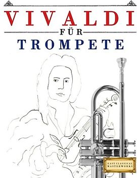 Vivaldi für Trompete: 10 Leichte Stücke für Trompete Anfänger Buch