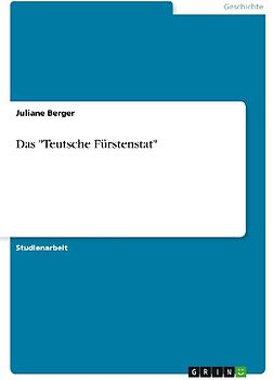 Das "Teutsche Fürstenstat"