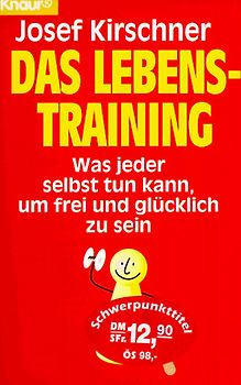 Das Lebenstraining. Was jeder selbst tun kann, um glücklich und frei zu sein