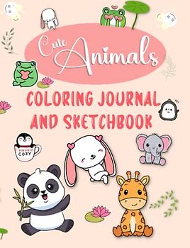 Cute Animals Coloring Journal and Sketchbook: Fun Themed Notebook With 126 Lined and Blank Pages