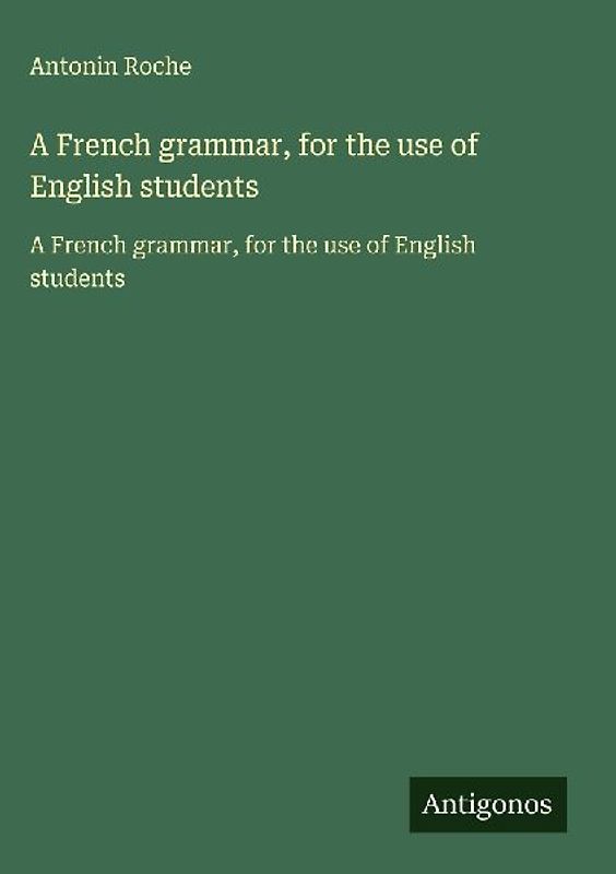 A French grammar, for the use of English students