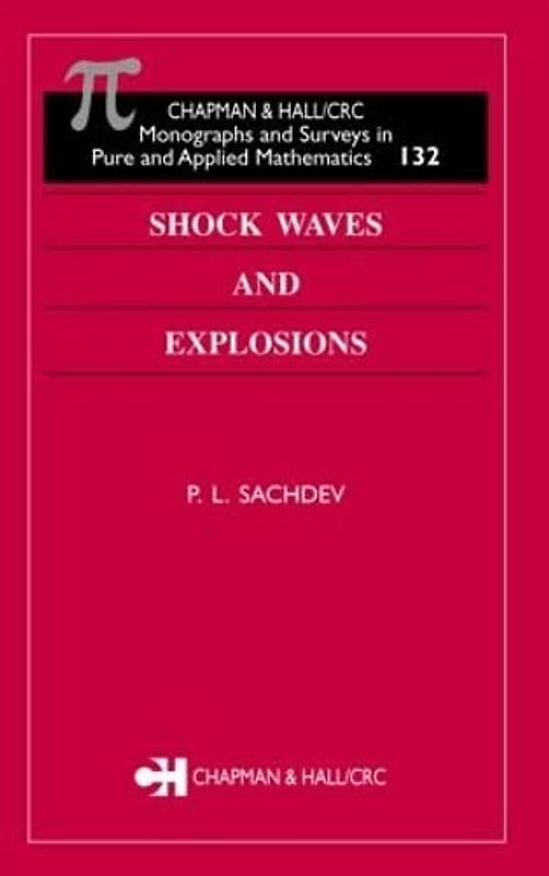 Shock Waves & Explosions (CHAPMAN & HALL/CRC MONOGRAPHS AND SURVEYS IN PURE AND APPLIED MATHEMATICS, 132)
