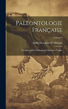 Paléontologie Française: Description Des Mollusques Et Rayonnés Fossiles; Volume 2