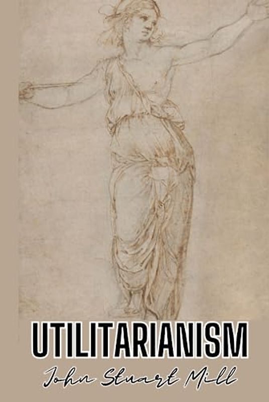 Utilitarianism (Annotated)
