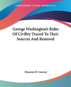 George Washington's Rules Of Civility Traced To Their Sources And Restored