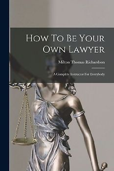 How To Be Your Own Lawyer