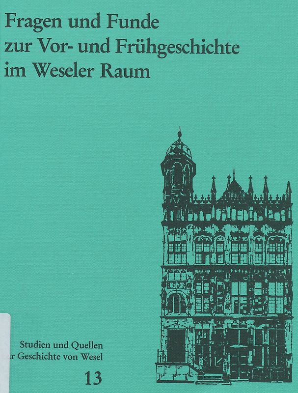 Fragen und Funde zur Vor- und Frühgeschichte im Weseler Raum