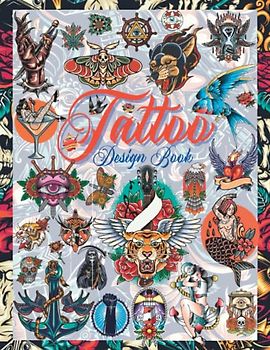 Tattoo Design Book: Over 600 Vintage, Old School and Traditional Style Tattoos. Tattoo Designs for Real Tattoo Artists, Professional and Amateur. ... and Large Designs. ( Colorful Interior )