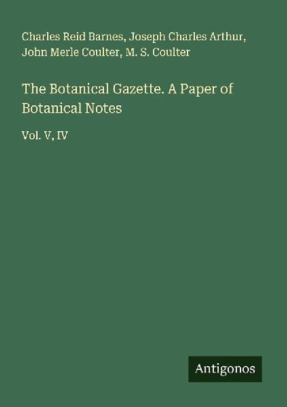 The Botanical Gazette. A Paper of Botanical Notes