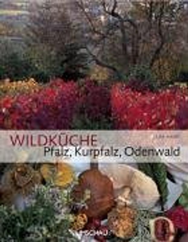 Wildküche - Pfalz, Kurpfalz, Odenwald