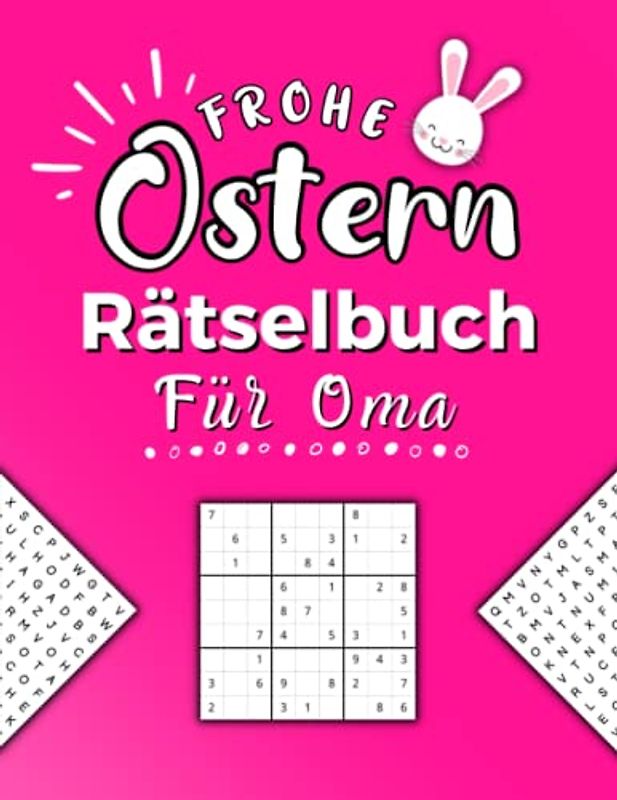 Frohe Ostern Rätselbuch für Oma: Oster Rätselheft inkl. Wortsuchrätsel, Sudoku und Kreuzworträtsel (Ostergeschenk für Oma)