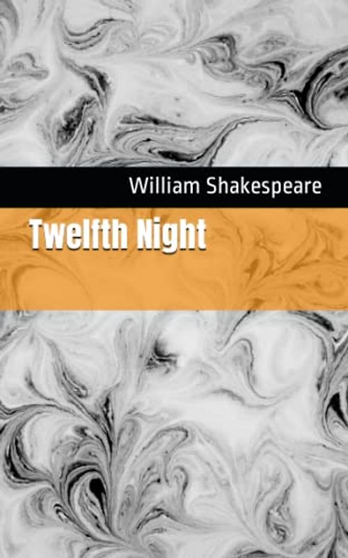 Twelfth Night: The 1602 Literary Comedy Play Classic (Annotated)