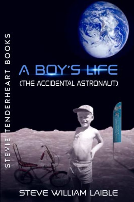 Stevie Tenderheart Books A Boy's Life (The Accidental Astronaut)