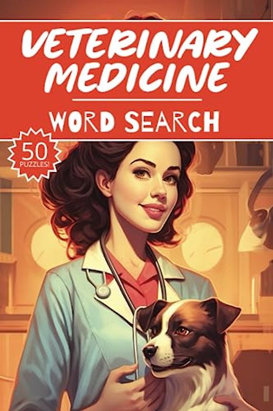 Veterinary Medicine Word Search: 50 Veterinarian Puzzles, Word Find, Vocabulary Activity Book for Kids, Adults and Seniors, 7x10 inches, 50 pages