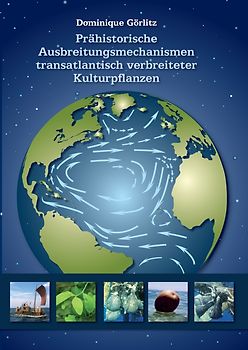 Prähistorische Ausbreitungsmechanismen transatlantisch verbreiteter Kulturpflanzen