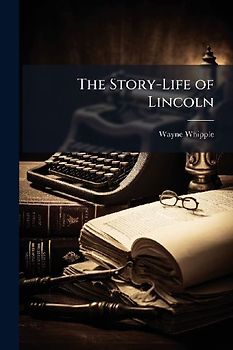 The Story-Life of Lincoln