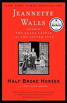 Half Broke Horses: A True-Life Novel - Jeannette Walls