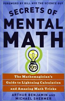 Secrets of Mental Math: The Mathemagician's Secrets of Lightning Calculation & Mental Math Tricks