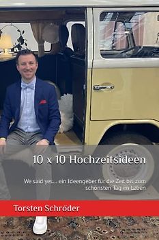 10 x 10 Hochzeitsideen: We said yes… ein Ideengeber für die Zeit bis zum schönsten Tag im Leben