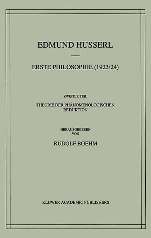 Erste Philosophie (1923/24) Zweiter Teil Theorie der Phänomenologischen Reduktion