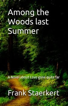 Among the Woods last Summer: A Novel about Love gone quite far