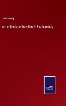 A Handbook for Travellers in Southern Italy