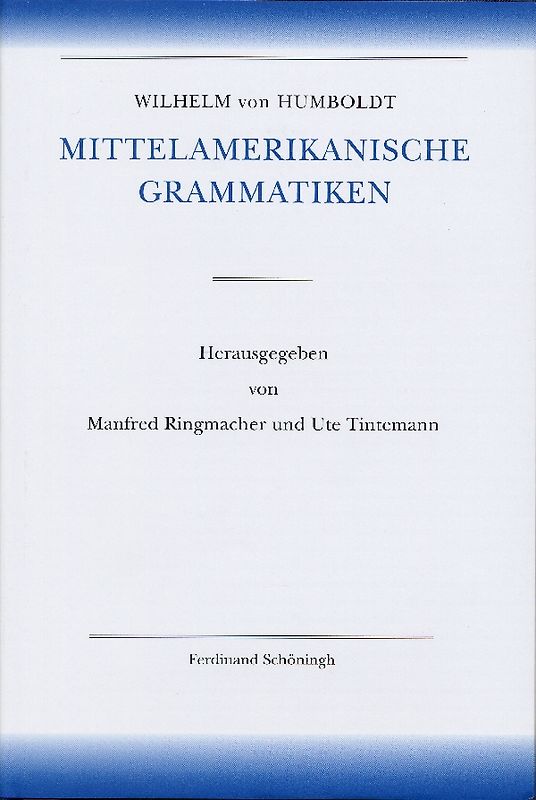 Amerikanische Sprache / Wilhelm von Humboldt - Mittelamerikanische Grammatiken