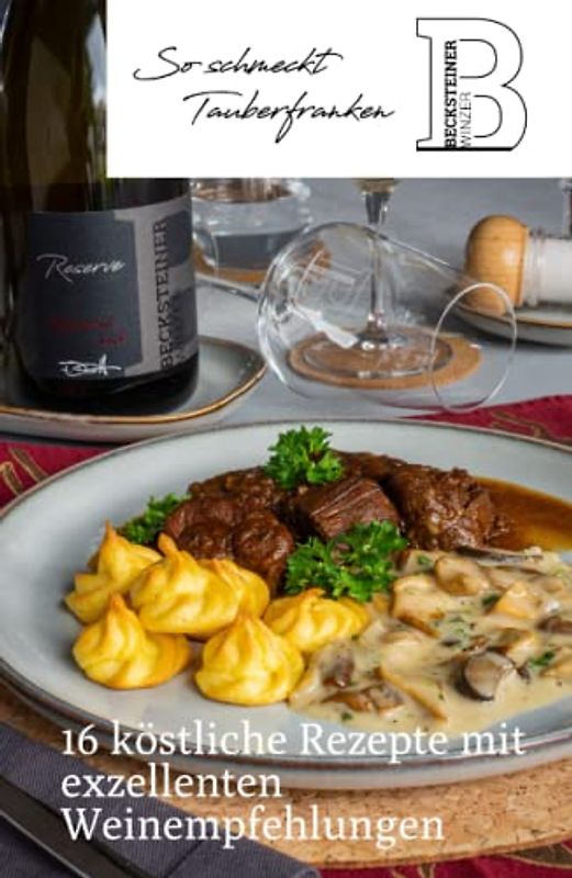 Becksteiner Winzer- 16 köstliche Rezepte mit exzellenten Weinempfehlungen: eine Kooperation und freundliche Unterstützung von Kaiserlich gekocht