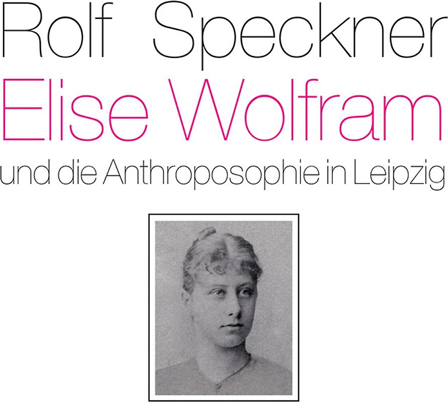 Elise Wolfram und die Anthroposophie in Leipzig