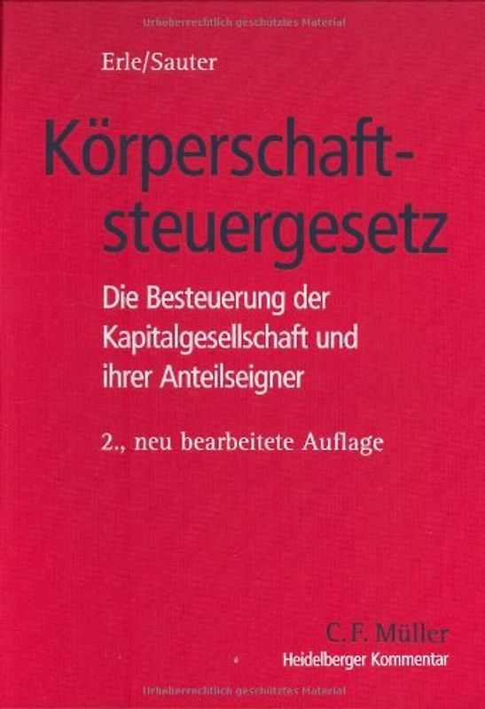 Heidelberger Kommentar zum Körperschaftsteuergesetz. Die Besteuerung der Kapitalgesellschaft und ihrer Anteilseigner