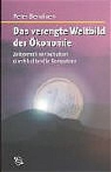 Das verengte Weltbild der Ökonomie