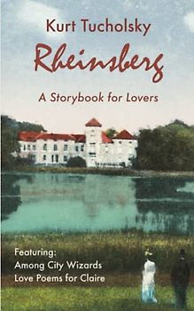 Rheinsberg: A Storybook for Lovers (Kurt Tucholsky in Translation)