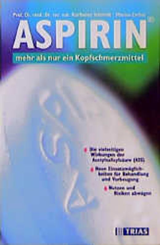 Aspirin - mehr als nur ein Kopfschmerzmittel. Die vielseitige Wirkung der Acetylsalicylsäure (Ass). Neue Einsatzmöglichkeiten für Behandlung und Vorbeugung, Nutzen und Risiken abwägen