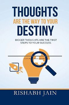 Thoughts are the way to your Destiny.