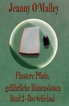 Finstere Pfade, gefährliche Dimensionen / Finstere Pfade, gefährliche Dimensionen -Band 2 Das Schicksal