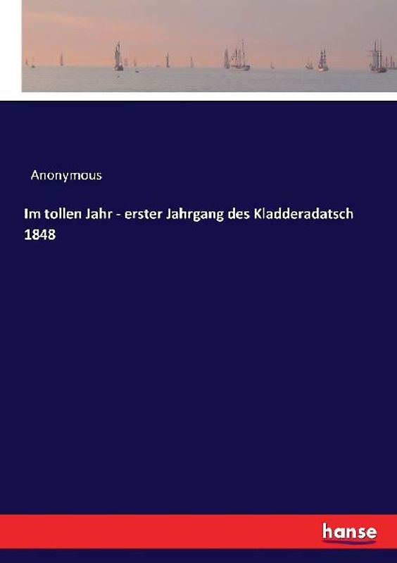 Im tollen Jahr - erster Jahrgang des Kladderadatsch 1848