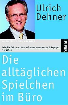 Die alltäglichen Spielchen im Büro. Wie Sie Zeit- und Nervenfresser erkennen und wirksam dagegen vorgehen