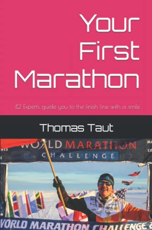 Your First Marathon: 42 Experts guide you to the finish line with a smile