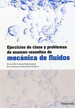 Ejercicios de clase y problemas de examen resueltos de mecánica de fluidos