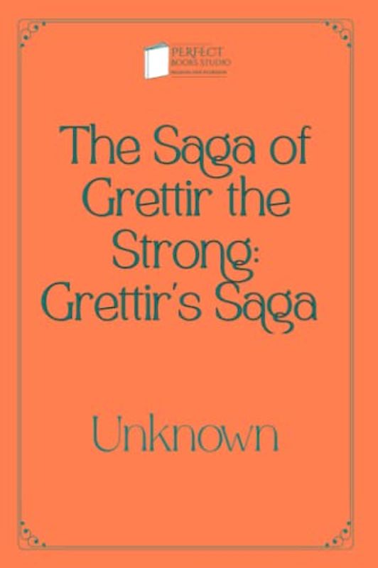The Saga of Grettir the Strong: Grettir's Saga: Perfect Books Studio Edition