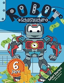 Roboter Schatzsuche Kindergeburtstag ab 6 Jahren: Der Robo-Schatzsucher - Taucht ein in eine Welt voller kniffliger Rätsel & Spiele und findet den legendären Roboterschatz! (Bravo Schatzsuche)