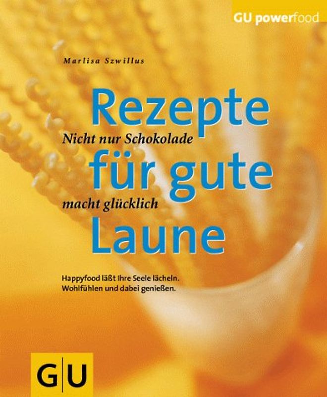 Rezepte für gute Laune. Nicht nur Schokolade macht glücklich. Happyfood lässt die Seele lächeln. Wohlfühlen und dabei geniessen