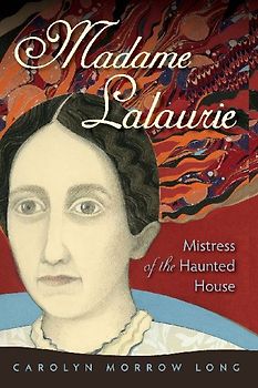 Madame Lalaurie, Mistress of the Haunted House