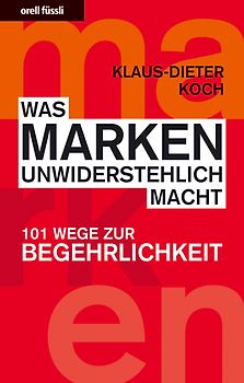 Was Marken unwiderstehlich macht