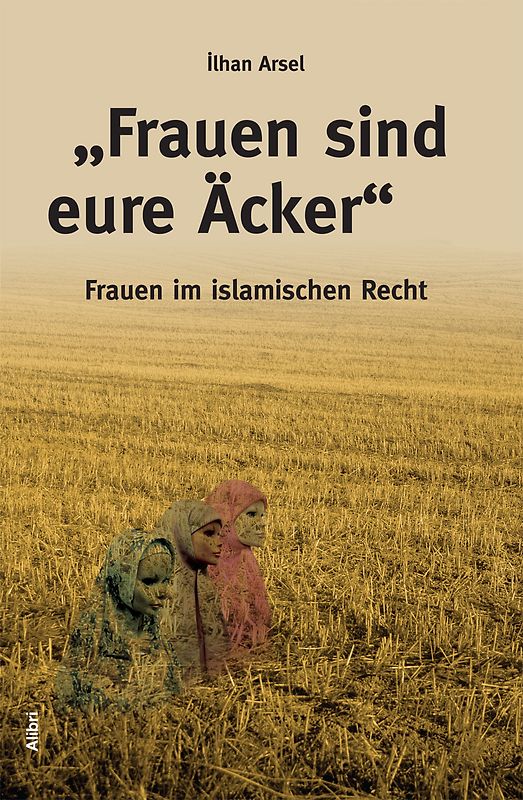 „Frauen sind eure Äcker“