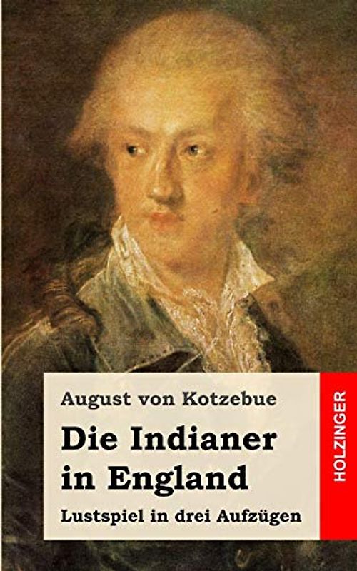 Die Indianer in England: Lustspiel in drei Aufzügen