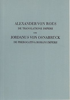 Quellen zur Geistesgeschichte des Mittelalters und der Renaissance / De translatione imperii / De prerogativa Romani imperii