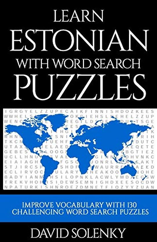 Learn Estonian with Word Search Puzzles: Learn Estonian Language Vocabulary with Challenging Word Find Puzzles for All Ages