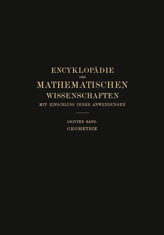 Encyklopädie der Mathematischen Wissenschaften mit Einschluss ihrer Anwendungen